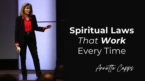 Spiritual Laws That Work Every Time | Annette Capps