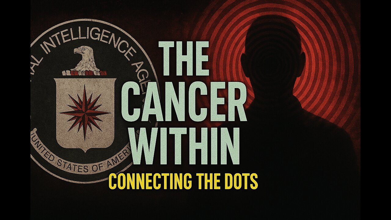 The Cancer Within | How the CIA’s Hidden Experiments Corrupted America from Within