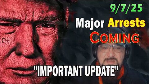 Major Decode Situation Update 9/7/25: "Major Arrests Coming: IMPORTANT UPDATE" 