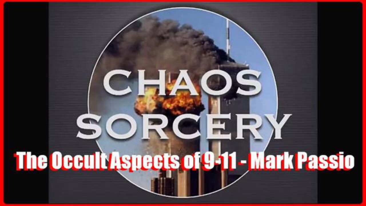 Chaos Sorcery: The Occult Aspects of 9-11 Explained by Mark Passio