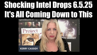 Kerry Cassidy Shocking Intel Drops 6.5.25 - It's All Coming Down to This!