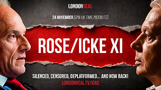 Rose / Icke XI - Silenced, Censored, Deplatformed… and Now Back!