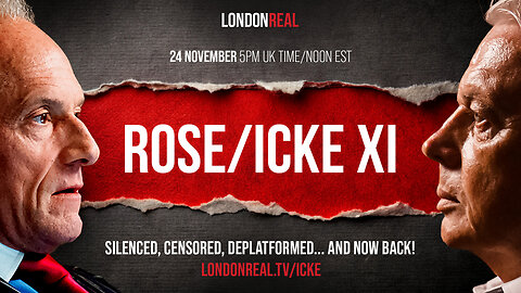 Rose / Icke XI - Silenced, Censored, Deplatformed… and Now Back!