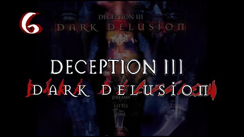 Let's Play Deception 3: Dark Delusion (Blind) [06] feat. @ACE_Zappa