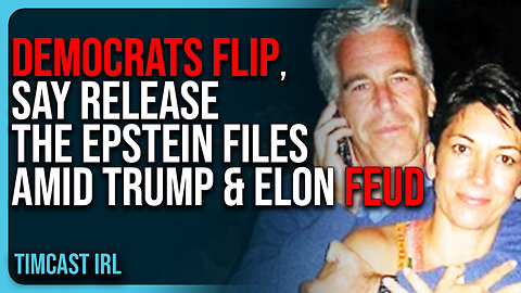 Democrats FLIP, Say RELEASE The Epstein Files Amid Trump & Elon FEUD