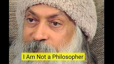 I Am Not A Philosopher osho rajneesh speech