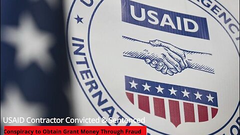 USAID Contractor Convicted & Sentenced For Conspiracy to Obtain Grant Money Through Fraud