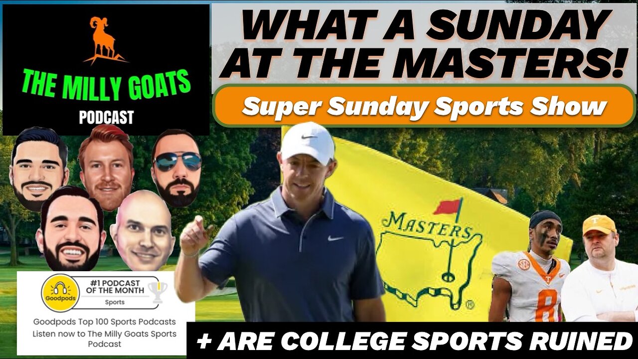 The Masters Finale Recap, Rory Finally Wins & College Sports Are Ruined
