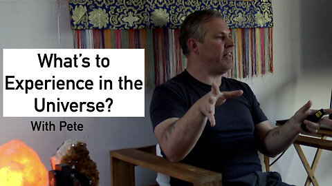 What’s to Experience in the Universe?