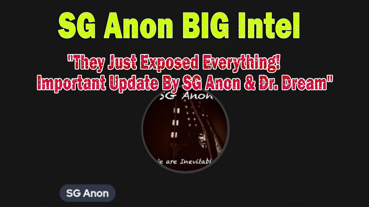 SG Anon BIG Intel: "They Just Exposed Everything! Important Update By SG Anon & Dr. Dream"