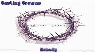 Casting Crowns - Nobody