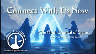 Connect With Us Now ~ The High Council of Sirius ~ Chellea Wilder