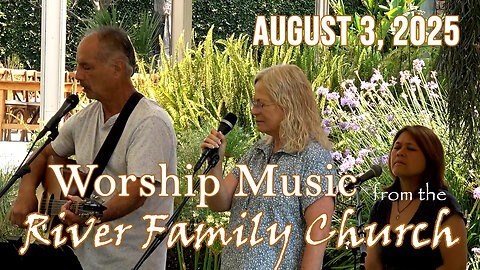 River Family Church worship music, August 3, 2025