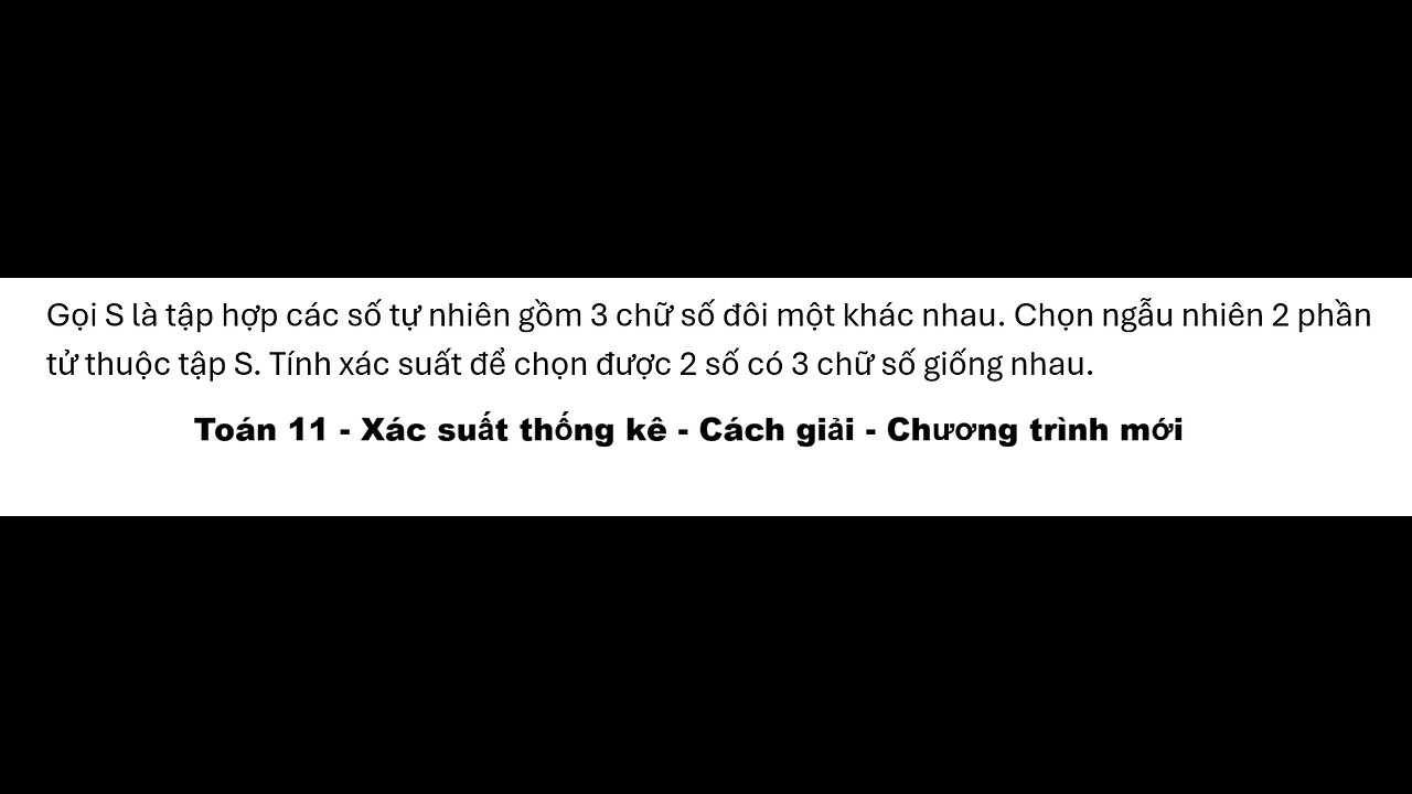 Toán 11: Xác suất: Gọi S là tập hợp các số tự nhiên gồm 3 chữ số đôi một khác nhau. Chọn ngẫu nhiên