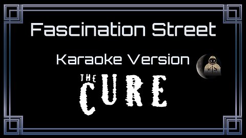 The Cure - Fascination Street (CC)