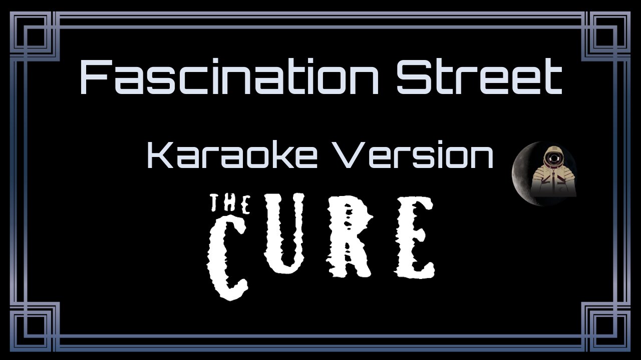 The Cure - Fascination Street (CC)