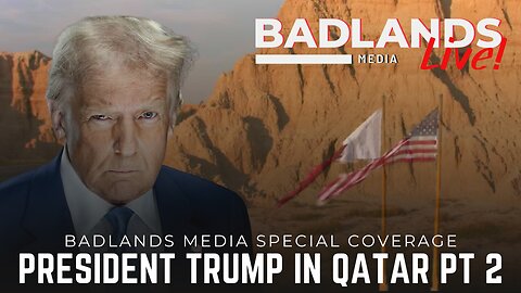 Badlands Media Special Coverage - President Trump in Qatar Pt 2: AFB & Roundtable