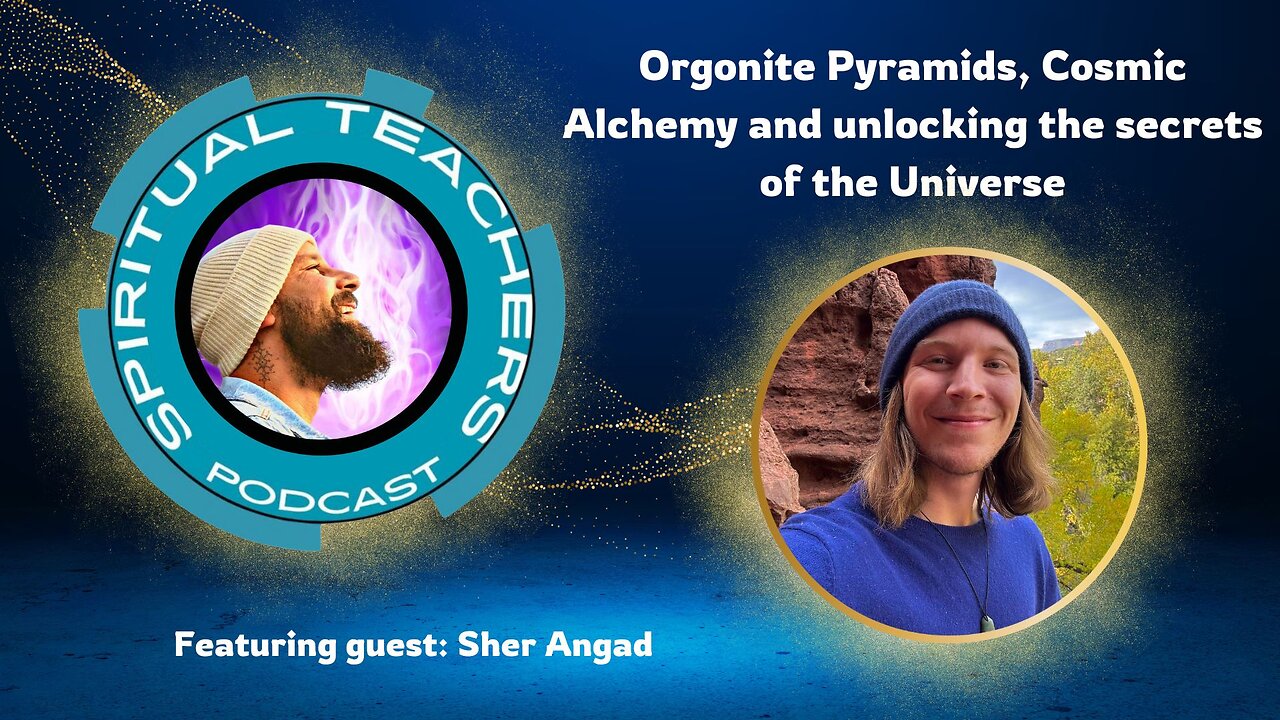 Orgonite Pyramids, Cosmic Alchemy & unlocking the secrets of the Universe w/ Sher Angad