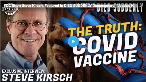 "Steve Kirsch Featured in 'DIED SUDDENLY' Documentary: A Look at Vaccines' Deadly Impact"