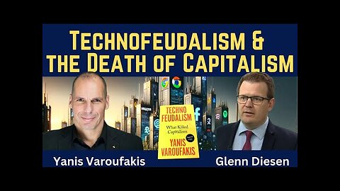 Yanis Varoufakis: Technofeudalism and the Death of Capitalism
