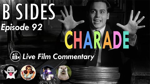 B SIDES Episode 92 - Charade, The Platform - Live Riffs and Commentary from the B Roll Crew!