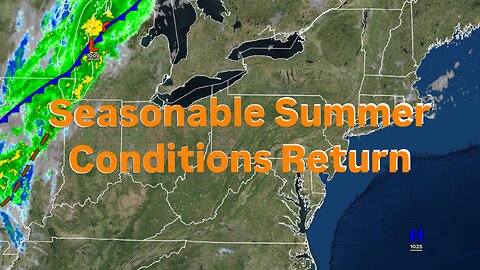 Seasonable Summer Conditions Return