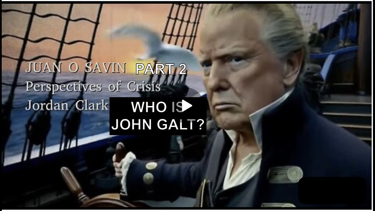JORDAN CLARK- JUAN O SAVIN- Perspectives of Crisis Domestically. WHO IS John Galt? SGANON