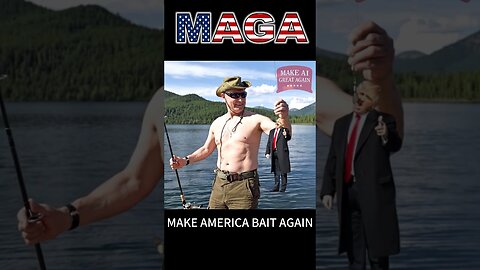 MAKE AMERICA BAIT AGAIN #trump #putin #maga #meme #ai #parody #comedy