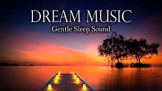 Dream Music - Angelic Music with Gentle Choir to Sleep Meditation - Ethereal Voices w Relaxing Scene