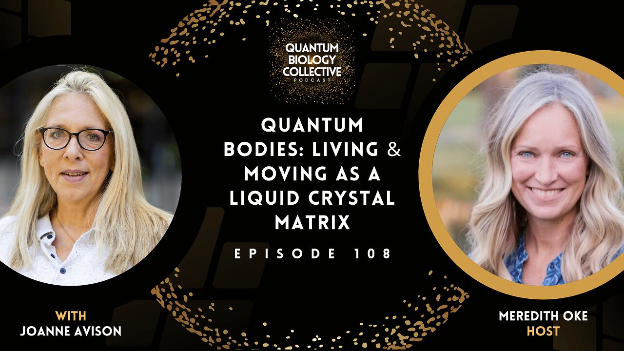 EP 108: Quantum Bodies: Living & Moving As A Liquid Crystal Matrix