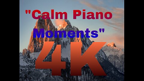 4K "A journey through nature's beauty... with the calm of piano melodies."