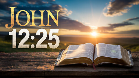 John 12:25: The Daily Verse You Didn't Know You Needed!