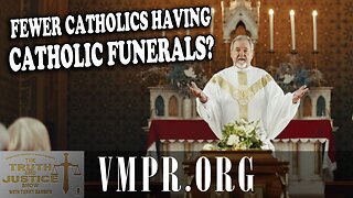 12 Nov 25, The Truth & Justice Show: Fewer Catholics Having Catholic Funerals?