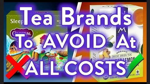 WARNING: Avoid These 7 Tea Brands at All Costs (And 2 You Should Drink) 12/1/25
