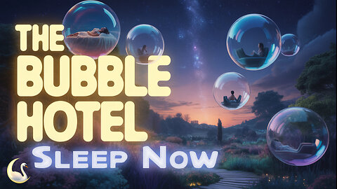 🫧 Float Away at The Bubble Hotel | 😴 Bedtime Story for Sleep | 🎶 8Hrs Sleep Music