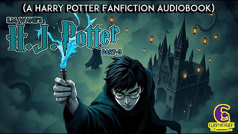 H.J. Potter by S.M. Wane | Part 3: Chapters 21-30 | Harry Potter Fanfiction | Grimoire Audiobooks