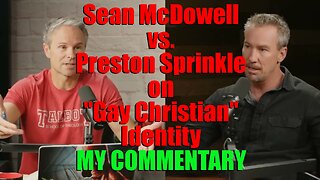 Preston Sprinkle and Sean McDowell Debate LGBT Identity | My Commentary