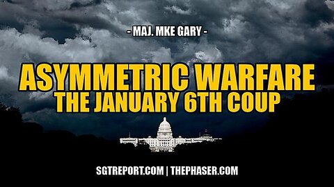 "Unveiling the Truth: Asymmetric Warfare in the January 6th Coup"