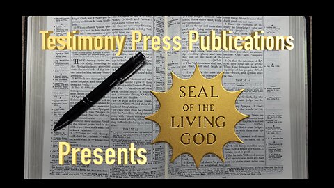 The Sealing Part 1; Not Recognized by Adventism; Testimony Press Publications