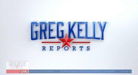 GREG KELLY REPORTS AUG 8