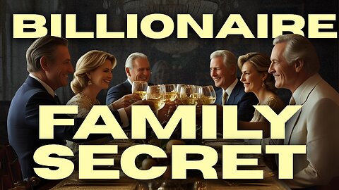 The Wealth Secrets of Billionaire Families