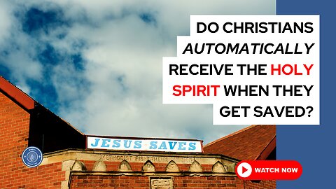 Do Christians automatically receive the Holy Spirit when they get saved?