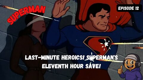 Last-Minute Heroics! Superman's Eleventh Hour Save!