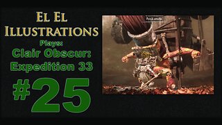 El El Plays Clair Obscure: Expedition 33 Episode 25: Top Shelf