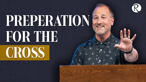 Brent Smith: Preparation for the Cross | Matthew 26:1-30