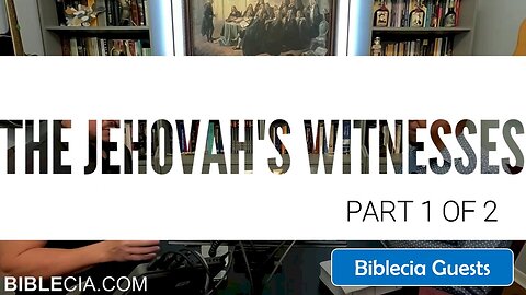 The Jehovah's Witnesses. Part 1 of 2