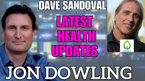 Jon Dowling & Dave Sandoval Discuss Latest Health Updates Sept 2025