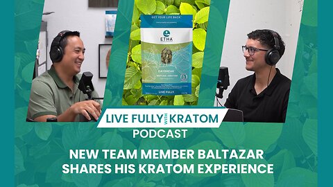 Preview of "Meet ETHA's New Team Member and His Kratom Experience"