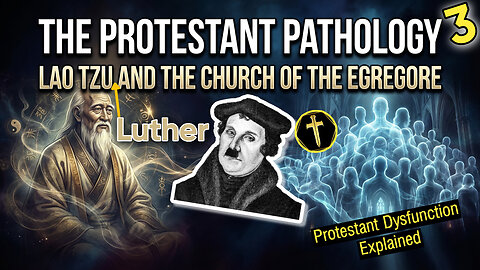 The Protestant Pathology 3: Lao Tzu, Luther and The Church of the Egregore