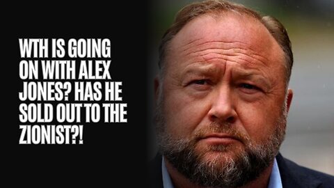 WTH is going on with Alex Jones? Has he sold out to the Zionist?! 🤨